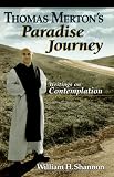 Thomas Mertons Paradise Journey: Writings on Contemplation