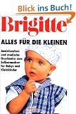 Brigitte - Alles f�r die Kleinen