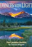 Dances With Light: Photographs Of The Canadian Rockies By Darwin Wiggett (Amazing Stories) (Amazing Stories)