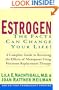 Estrogen : The Facts Can Change Your Life