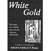 White Gold: The Diary of a Rubber Cutter in the Amazon 1906-1916
