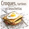 Croques, tartines et bruschettas