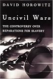 Uncivil Wars: The Constroversy Over Reparations for Slavery