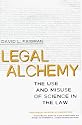 Legal Alchemy: The Use and Misuse of Science in the Law