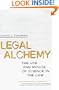 Legal Alchemy: The Use & Misuse of Science in the Law