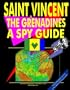Saint Vincent and The Grenadines: A "Spy" Guide (World "Spy" Guide Library)