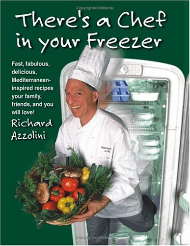 Buy There’s a Chef in Your Freezer: Fast, Fabulous, Delicious, Mediterranean-Inspired Recipes Your Family, Friends, and You Will Love