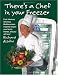 There's a Chef in Your Freezer: Fast, Fabulous, Delicious, Mediterranean-Inspired Recipes Your Family, Friends, and You Will Love