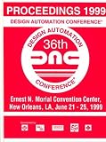 Proceedings 1999 Design Automation Conference: Ernest N Morial Convention Center, New Orleans, La, June 21-25, 1999 (Design Automation Conference//Proceedings)