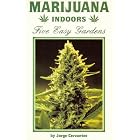 Marijuana Indoors: Five Easy Gardens by  Jorge Cervantes