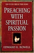 Preaching with Spiritual Passion: How to Stay Fresh in Your Calling