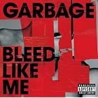 Click here to buy Bleed Like Me by  Garbage .
