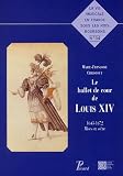 Revue Editions A&J Picard  / Le ballet de cour de Louis XIV : 1643-1672 Mises en scène