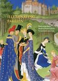 Illuminating Fashion: Dress in the Art of Medieval France and the Netherlands, 1325-1515