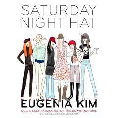 Saturday Night Hat: Quick, Easy Hatmaking for the Downtown Girl