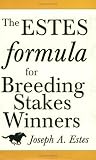 : The Estes Formula for Breeding Stakes Winners