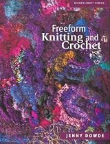 Freeform Knitting and Crochet (Milner Craft)