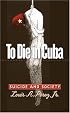 To Die in Cuba: Suicide and Society (H. Eugene and Lillian Youngs Lehman Series)