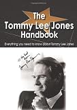 The Tommy Lee Jones Handbook - Everything you need to know about Tommy Lee Jones