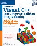 Microsoft Visual C++ 2005 Express Edition Programming for the Absolute Beginner