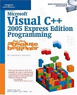Microsoft Visual C++ 2005 Express Edition Programming for the Absolute Beginner (For the Absolute Beginner)