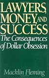 Lawyers, Money, and Success: The Consequences of Dollar Obsession