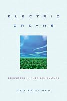 Electric Dreams: Computers in American Culture