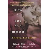 Now I See the Moon: A Mother, a Son, a Miracle