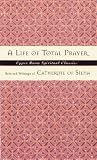 Life of Total Prayer: Selected Writings of Catherine of Siena (Upper Room Spiritual Classics. Series 3)