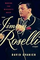 Making the Wiseguys Weep: The Jimmy Roselli Story