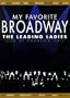 My Favorite Broadway: The Leading Ladies