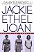 Jackie, Ethel, Joan : Women of Camelot