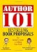 Author 101 Bestselling Book Proposals: The Insider's Guide to Selling Your Work (Author 101)