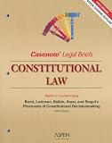Casenote Legal Briefs: Constitutional Law, Keyed to Brest, Levinson, Balkin, & Amars 5th Edition (Casenote Legal Briefs)
