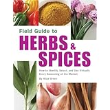field guide to herbs  spices how to identify select and use virtually every seasoning on the market