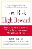 Low Risk, High Reward: Starting and Growing A Business with Minimal Risk