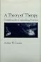 A Theory of Therapy: Guidelines for Counseling Practice