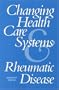Changing Health Care Systems and Rheumatic Disease