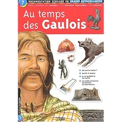 Au temps des Gaulois : Documentation scolaire en images autocollantes - D�s 7 ans