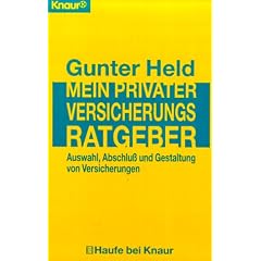 Mein privater Versicherungsratgeber. Auswahl, Abschlu� und Gestaltung von Versicherungen.