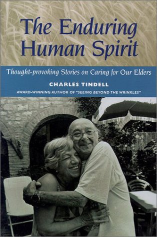 the enduring human spirit thought provoking stories on caring for our elders