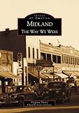 Midland:  The  Way  We  Were    (MI)  (Images  of  America)