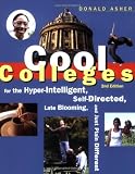 Cool Colleges: For the Hyper-Intelligent, Self-Directed, Late Blooming, and Just Plain Different (Cool Colleges: For the Hyper-Intelligent, Self-Directed, Late Blooming, & Just Plain Different)