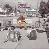 Breathe. The Young Dubliners Tracks: Wash My Hands, Breathe, Thunder, Follow Me Up To Carlow, Shake Me Down, Nothing's Gonna Change, Mary, Change The World, Foggy Dew, Don't You Worry, Shame