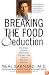 Breaking the Food Seduction: The Hidden Reasons Behind Food Cravings---And 7 Steps to End Them Naturally