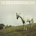 The Rosebuds Make Out (Lyrics included with album)