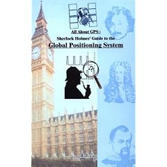 All About Gps: Sherlock Holmes' Guide to the Global Positioning System