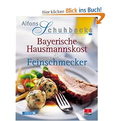 Alfons Schuhbecks Bayerische Hausmannskost f�r Feinschmecker