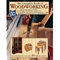 The Complete Book of Woodworking: Step by step guide to essential woodworking skills, techniques, tools and tips