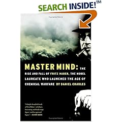Master Mind: The Rise and Fall of Fritz Haber, the Nobel Laureate Who Launched the Age of Chemical Warfare